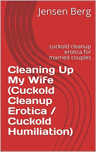 Cleaning Up My Wife Cuckold Cleanup Erotica Cuckold Humiliation Cloud