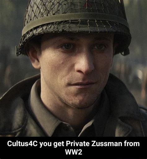 Cultus4c You Get Private Zussman From Ww2 Ifunny