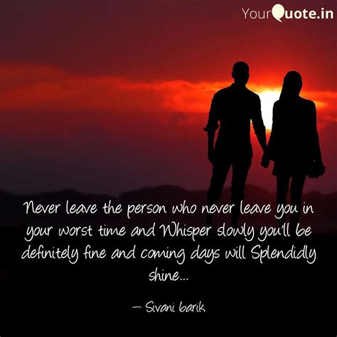 Never Leave The Person Wh Quotes And Writings By Sivani Barik