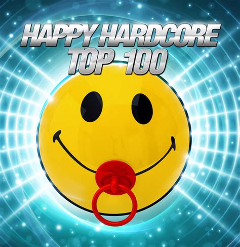 Happy Hardcore Top 100 Compilation By Various Artists Spotify