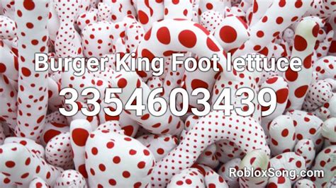 Burger King Foot Lettuce Roblox ID Roblox Music Codes
