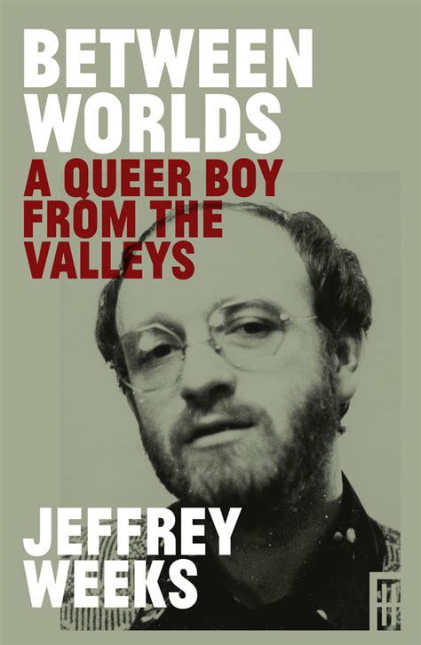 Jeffrey Weeks New Memoir Beautifully Written Wise And Insightful