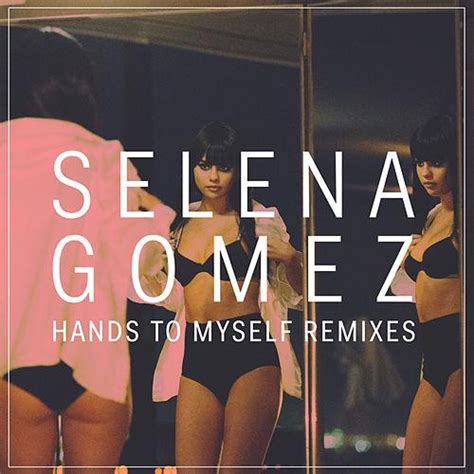 Selena Gomez Hands To Myself Remixes Releases Discogs