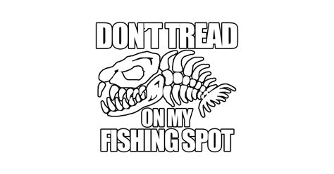 Dont Tread On My Fishing Spot Boney Fish Dont Tread On My Fishing