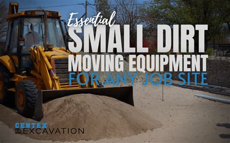 Essential Small Dirt Moving Equipment For Any Job Site Centex Excavation