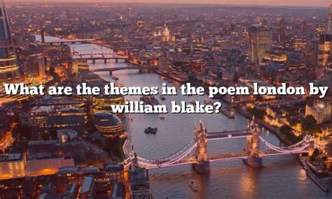 What Are The Themes In The Poem London By William Blake The Right