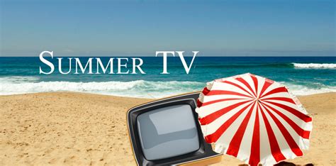 Writtalin 5 Summer Tv Shows You Need To Watch Writtalin