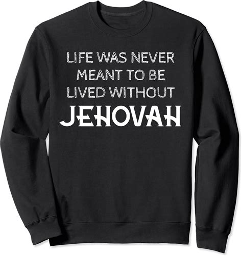 Amazon.com: Jehovah Life Tee JW Jehovah's Ministry Gift Sweatshirt
