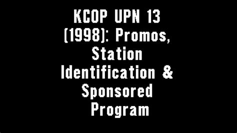 Kcop Upn 13 1998 Promos Station Identification And Sponsored Program