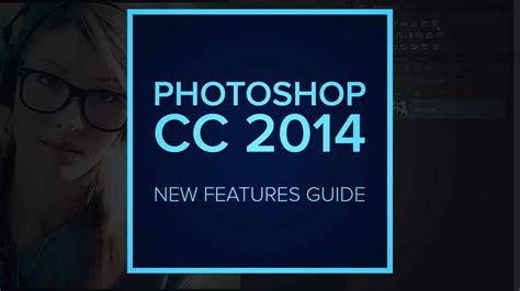 Whats New In Photoshop Cc 2014 New Features Guide Photoshop Tutorials