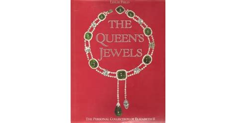 The Queens Jewels The Personal Collection Of Elizabeth Ii By Leslie Field