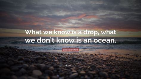 Together, we are an ocean. Isaac Newton Quote: "What we know is a drop, what we don't know is an ocean." (21 wallpapers ...