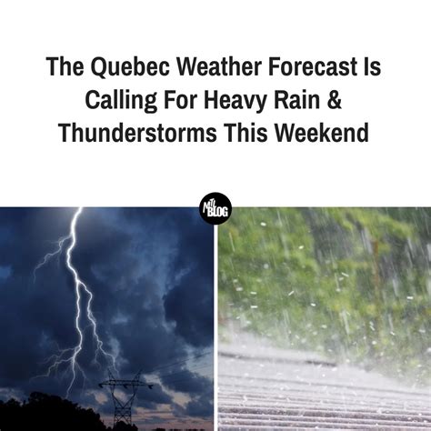 The Quebec Weather Forecast Is Calling For Heavy Rain And Thunderstorms