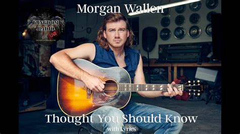 Morgan Wallen Thought You Should Know Lyric Video Youtube