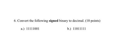 Solved 6 Convert The Following Signed Binary To Decimal
