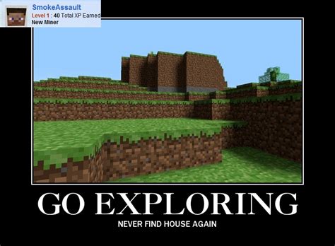Go Exploring Never Find House Again Minecraft Memes Minecrafters