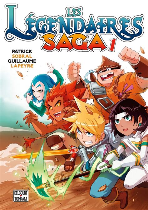 Les Légendaires Saga Tome 1 Guillaume Lapeyre Et Patrick Sobral