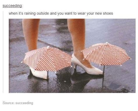 Succeed In When Its Raining Outside And You Want To Wear Your New Shoes