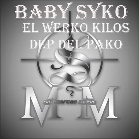 El Werko Kilos Dep De Pako Single By Baby Syko Spotify