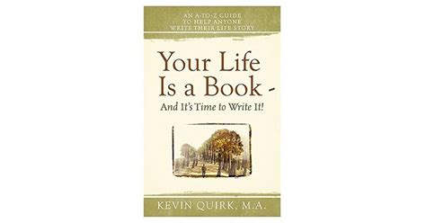 Your Life Is A Book And Its Time To Write It By Kevin Quirk