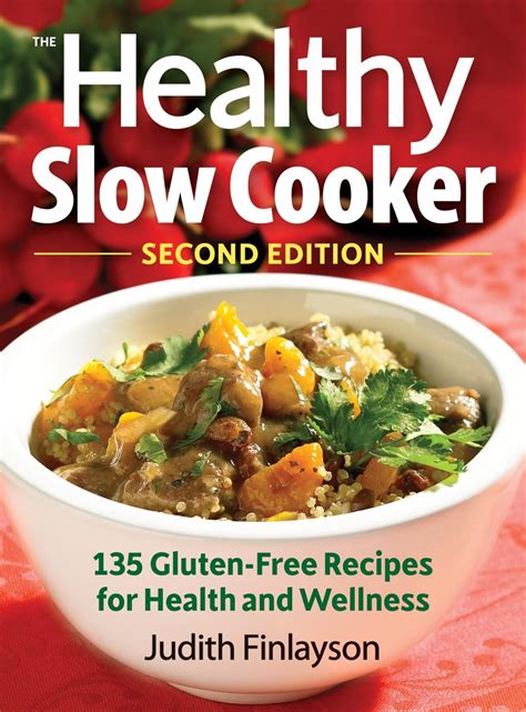 The healthy slow cooker: 135 gluten-free recipes for health and