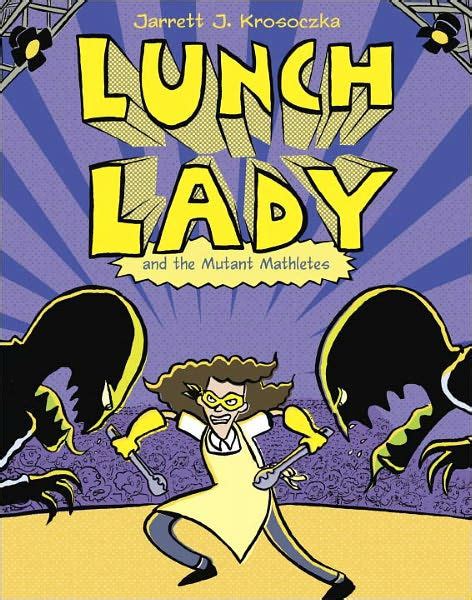 Lunch Lady And The Mutant Mathletes Lunch Lady Series 7 By Jarrett J Krosoczka Paperback