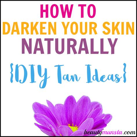 Acceptance of what you have is always best. How to Darken Your Skin Naturally (DIY Tan Ideas ...