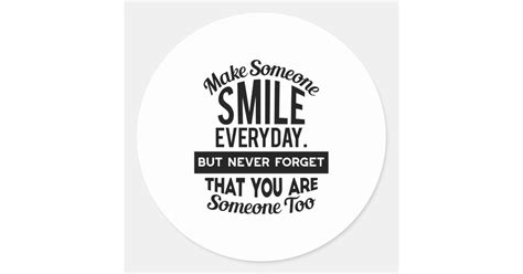 Make Someone Smile Everyday Classic Round Sticker Zazzle