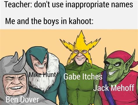 It doesn't matter which platform you open on the internet, especially social media sites, you are going to find people sharing millions of memes every day. Teacher Deleting Kahoot Names Meme