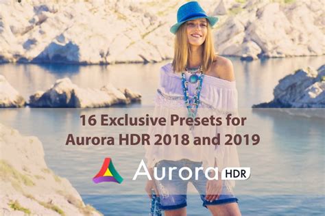 16 Exclusive Aurora Hdr 2018 And 2019 Presets