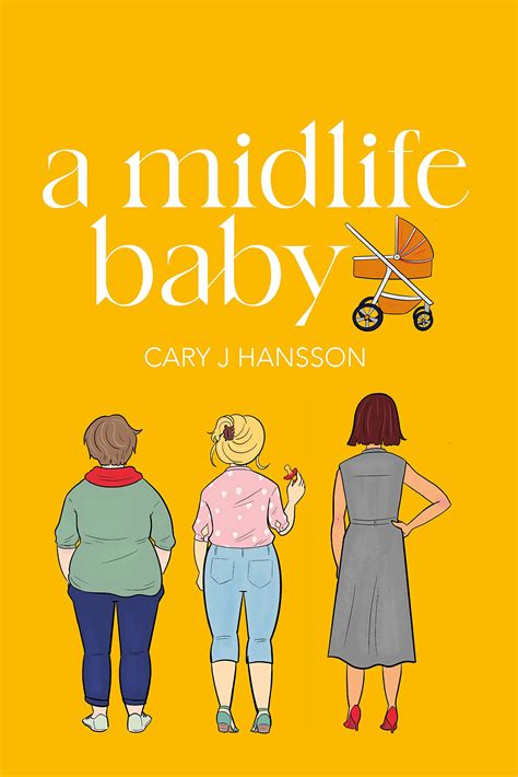A Midlife Baby The Midlife Trilogy 2 By Cary J Hansson Goodreads