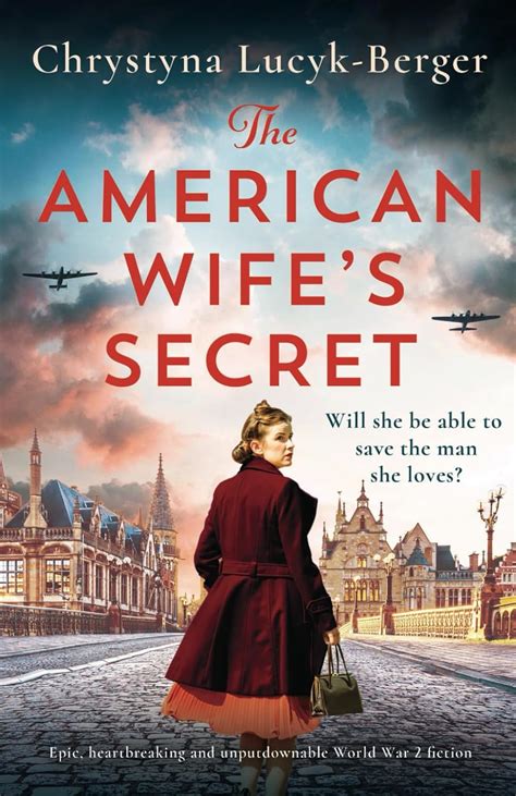 the american wife s secret epic heartbreaking and unputdownable world war 2 fiction lucyk