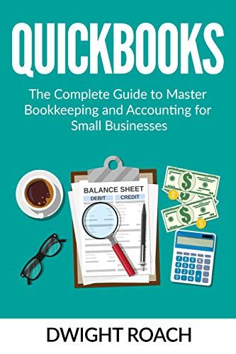 Download Quickbooks The Complete Guide To Master Bookkeeping And Accounting For Small