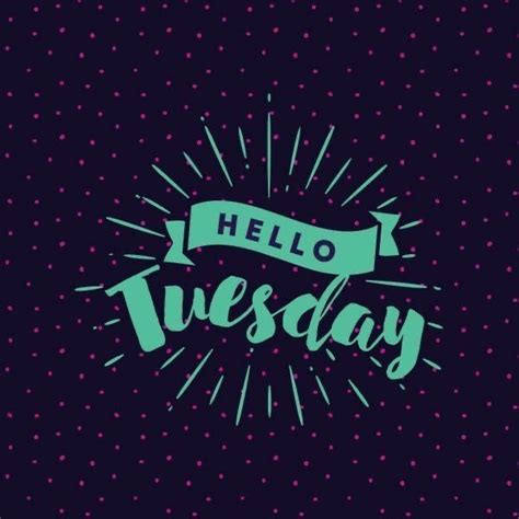 The Words Hello Tuesday On A Black Background With Pink And Green Dots