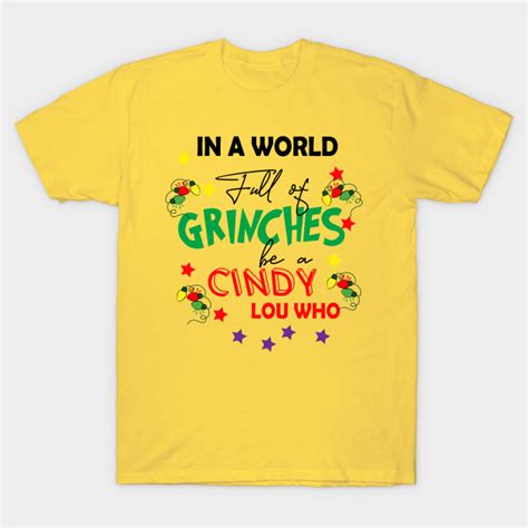 In A World Full Of Grinches Be A Cindy Lou Cristmas T Christmas