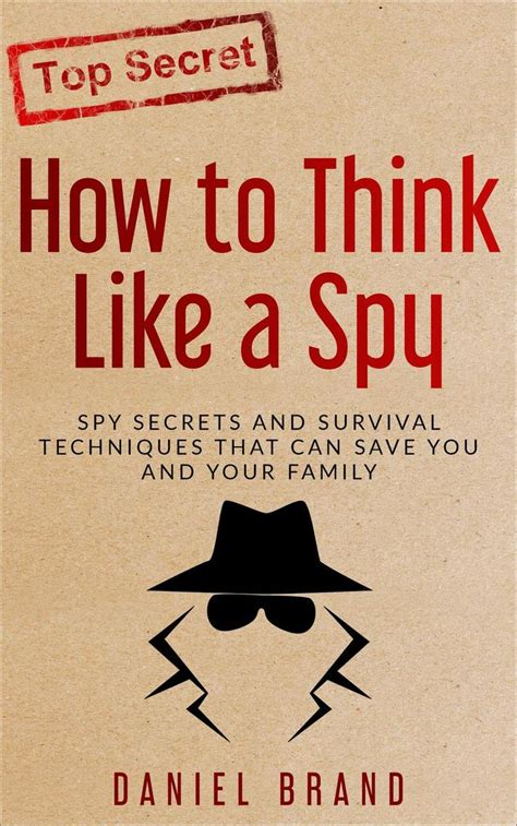 Read How To Think Like A Spy Spy Secrets And Survival Techniques That