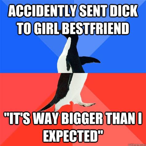 Accidently Sent Dick To Girl Bestfriend Its Way Bigger Than I Expected Socially Awkward