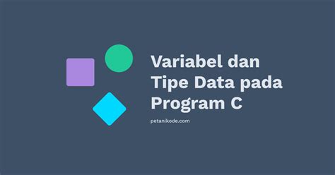 Belajar Pemrograman C Mengenal Variabel Tipe Data Konstanta