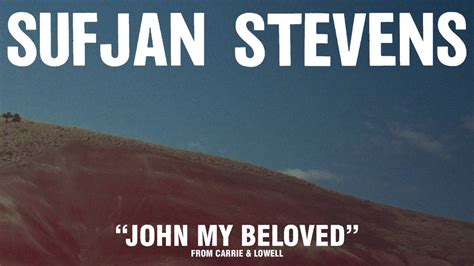 Sufjan Stevens John My Beloved Official Audio Youtube