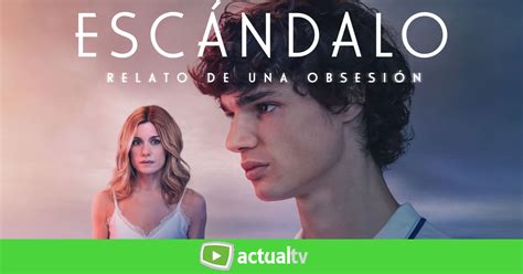 Telecinco Estrena La Serie ‘escándalo Relato De Una Obsesión Actualtv