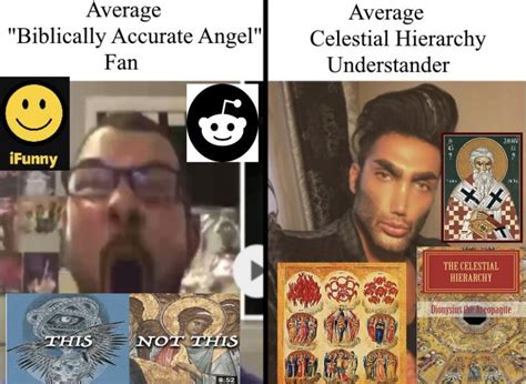 Celestial Hierarchy Understander Biblically Accurate Angels Be Not Afraid Know Your Meme