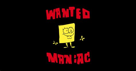 Wanted Maniac Spongebob Squarepants Classic Spongebob Squarepants