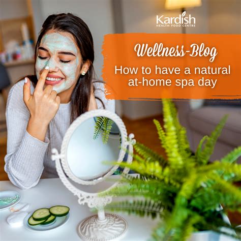 Kardish Team How To Have A Natural At Home Spa Day To Promote