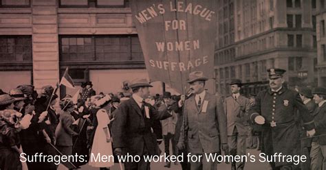 Suffragents Men Who Worked For Womens Suffrage National Womens