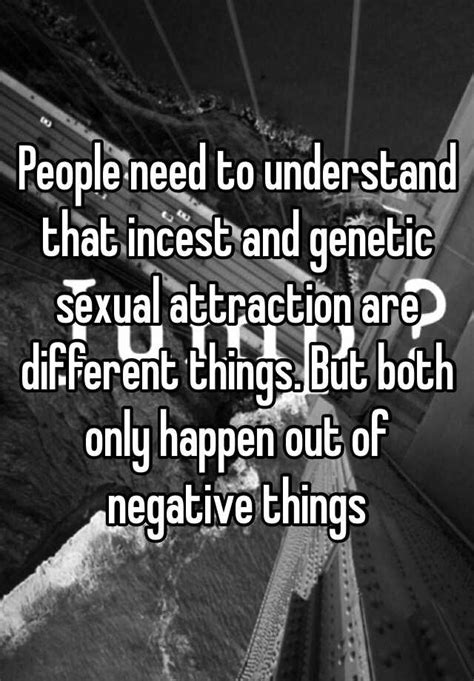 People Need To Understand That Incest And Genetic Sexual Attraction Are