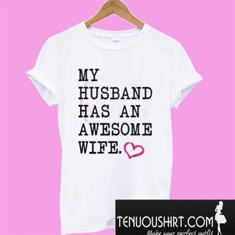 My Husband Has An Awesome Wife T Shirt