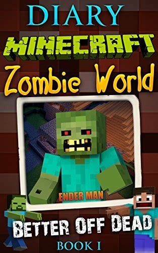 Minecraft Diary Minecraft Zombie World Book 1 Better Of Dead An