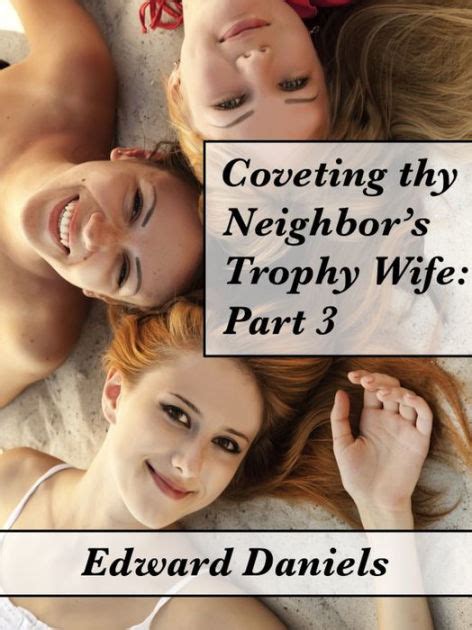 Coveting Thy Neighbor S Trophy Wife Part By Edward Daniels Ebook Barnes Noble