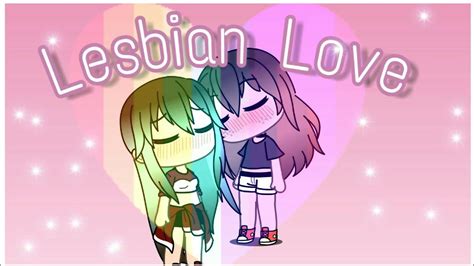Lesbian Love Episode Gacha Life YouTube