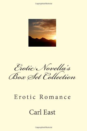 Erotic Novella S Box Set Collection Erotic Romance By Carl East Goodreads